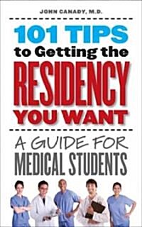 101 Tips to Getting the Residency You Want: A Guide for Medical Students (Paperback)