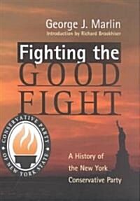 Fighting the Good Fight: History of New York Conservative Party (Hardcover)