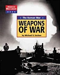 The Korean War the Weapons of War (Hardcover)