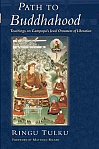 Path to Buddhahood: Teachings on Gampopas Jewel Ornament of Liberation (Paperback)