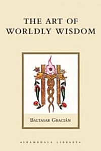 The Art of Worldly Wisdom (Hardcover)