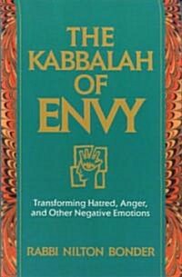 The Kabbalah of Envy: Transforming Hatred, Anger, and Other Negative Emotions (Paperback)