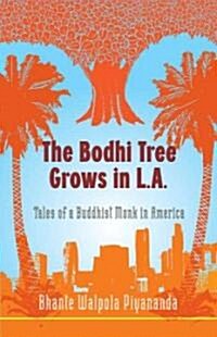 The Bodhi Tree Grows in L.A.: Tales of a Buddhist Monk in America (Paperback)