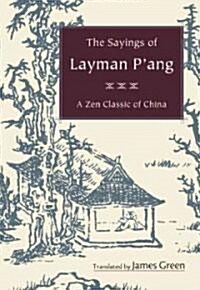 The Sayings of Layman Pang: A Zen Classic of China (Paperback)