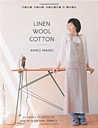 Linen, Wool, Cotton: 25 Simple Projects to Sew with Natural Fabrics (Paperback)