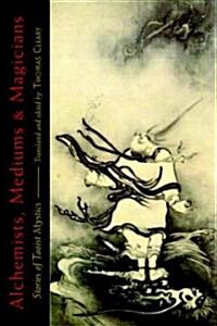 Alchemists, Mediums, and Magicians: Stories of Taoist Mystics (Paperback)