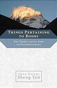Things Pertaining to Bodhi: The Thirty-Seven Aids to Enlightenment (Paperback)