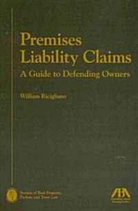 Premises Liability Claims: A Guide to Defending Owners (Paperback)