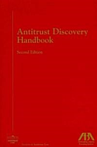 Antitrust Discovery Handbook, Second Edition (Paperback, 2nd, Revised)