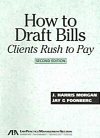 How to Draft Bills Clients Rush to Pay (Paperback, 2nd)