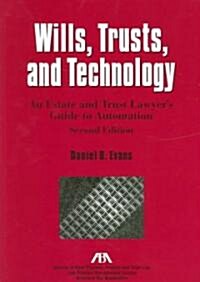 Wills, Trusts, and Technology, Second Edition: An Estate and Trust Lawyers Guide to Automation (Paperback, 2nd)