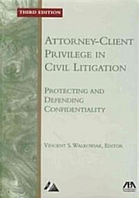 Attorney-Client Privilege in Civil Litigation (Paperback, 3rd)