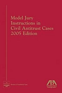 Model Jury Instructions in Civil Antitrust Cases, 2005 (Paperback)