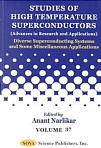 Studies of High Temperature Superconductors Diverse Superconducting Systems and Some Miscellaneous Applications V. 37 (Hardcover, UK)