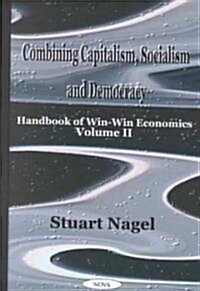 Combining Capitalism, Socialism and Democracy (Hardcover)