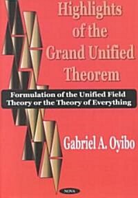 Highlights of the Grand Unified Theorem (Paperback)