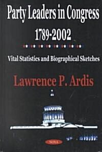 Party Leaders in Congress 1789-2002 (Hardcover, UK)