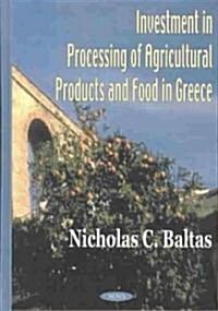 Investment in Processing of Agricultural Products and Food in Greece (Paperback, UK)