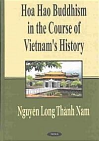 Hoa Hao Buddhism in the Course of Vietnams History (Hardcover)
