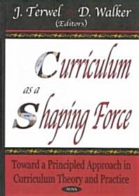 Curriculum As a Shaping Force (Hardcover)