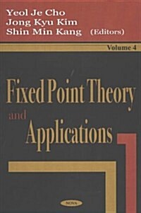 Fixed Point Theory and Applicationsv. 4 (Hardcover, UK)