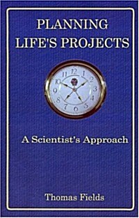 Planning Lifes Projects: A Scientists Approach (Paperback)