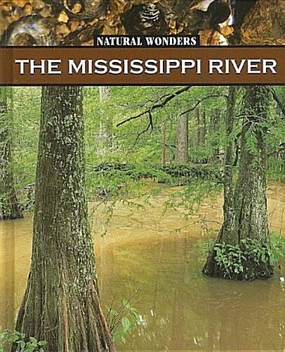 The Mississippi River: The Largest River in the United States (Library Binding)