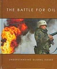 The Battle for Oil (Library Binding)