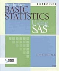 Step-By-Step Basic Statistics Using SAS: Exercises (Paperback)