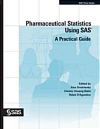 Pharmaceutical Statistics Using SAS: A Practical Guide (Paperback)