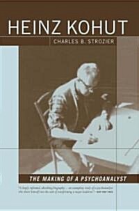 Heinz Kohut: The Making of a Psychoanalyst (Paperback, Da Capo Press)