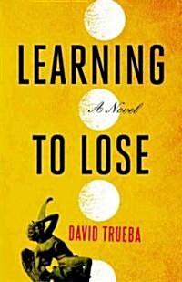 Learning to Lose (Paperback)