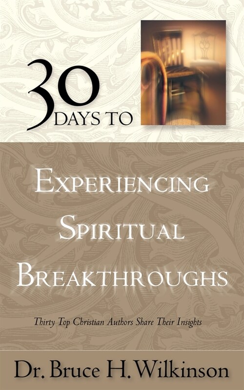 30 Days to Experiencing Spiritual Breakthroughs: Thirty Top Christian Authors Share Their Insights (Paperback)