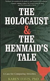 The Holocaust and the Henmaids Tale: A Case for Comparing Atrocities (Paperback)