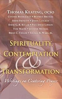 Spirituality, Contemplation, and Transformation: Writings on Centering Prayer (Paperback)