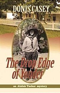 The Drop Edge of Yonder (Paperback)