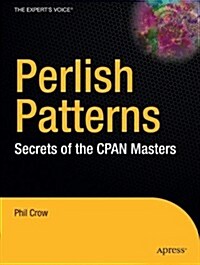 Perlish Patterns: Secrets of the Cpan Masters (Paperback)