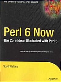 Perl 6 Now: The Core Ideas Illustrated with Perl 5 (Paperback)