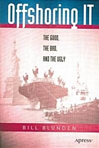 Offshoring It: The Good, the Bad, and the Ugly (Paperback)