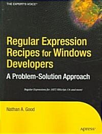 Regular Expression Recipes for Windows Developers: A Problem-Solution Approach (Paperback)