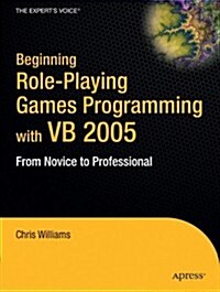 Beginning Role-Playing Games Programming with VB 2005: From Novice to Professional (Paperback)