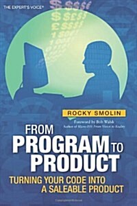 From Program to Product: Turning Your Code Into a Saleable Product (Paperback)