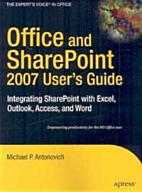 Office and Sharepoint 2007 Users Guide: Integrating Sharepoint with Excel, Outlook, Access and Word (Paperback)