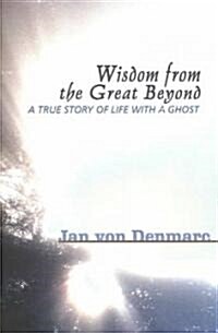 Wisdom from the Great Beyond (Paperback)