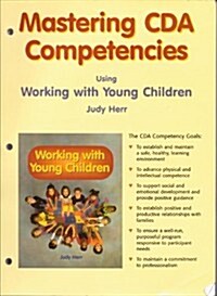 Mastering CDA Competencies: Using Working with Young Children (Paperback)