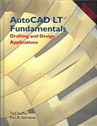 AutoCAD LT Fundamentals: Drafting and Design Applications (Hardcover, 2005/2006)