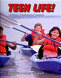 Teen Life!: Living, Learning, Caring (Hardcover)