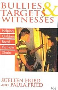 Bullies, Targets, and Witnesses: Helping Children Break the Pain Chain (Hardcover)