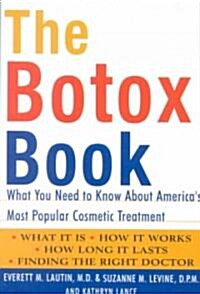 The Botox Book: What You Need to Know about Americas Most Popular Cosmetic Treatment (Paperback)