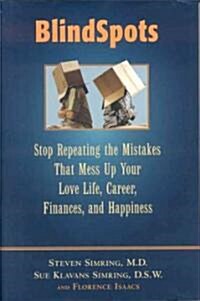 Blindspots: Stop Repeating Mistakes That Mess Up Your Love Life, Career, Finances, Marriage, and Happiness (Hardcover)